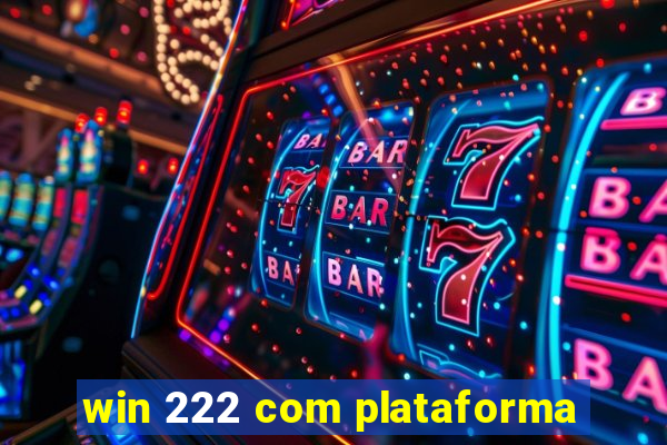 win 222 com plataforma